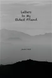 Book cover of Letters to My Oldest Friend by Janavi Held