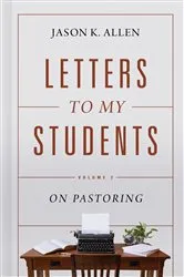 Book cover of Letters to My Students, Volume 2 by Jason K. Allen