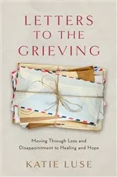 Book cover of Letters to the Grieving by Katie Luse