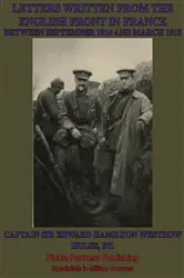 Book cover of Letters Written From The English Front In France Between September 1914 And March 1915 by Unknown