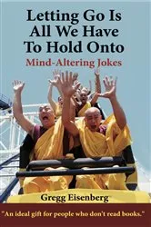 Book cover of Letting Go Is All We have to Hold Onto by Eisenberg, Gregg, E