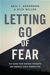 Book cover of Letting Go of Fear by Neil T. Anderson