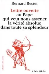 Book cover of Lettre ouverte au pape qui veut nous asséner la vérité absolue dans toute sa splendeur by Bernard Besret