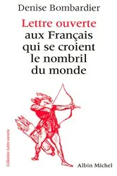 Book cover of Lettre ouverte aux Français qui se croient le nombril du monde by Denise Bombardier