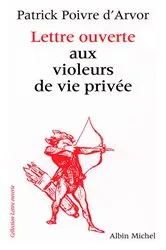 Book cover of Lettre ouverte aux violeurs de vie privée by Patrick Poivre d'Arvor