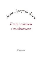 Book cover of L'Euro : comment s'en débarrasser ? by Jean-Jacques Rosa