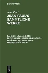 Book cover of Levana oder Erziehlehre, Drittes Bändchen. Ergänzblatt zu Levana. Freiheits-Büchlein (2nd ed.) by Jean Paul