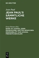 Book cover of Levana, oder Erziehlehre, drittes Bändchen. Ergänzblatt zur Levana. Freiheits-Büchlein (3rd ed.) by Ernst Förster