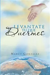 Book cover of Levantate Tu que Duermes by Nancy Gonzalez