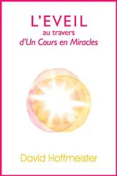 Book cover of L'Eveil au Travers d'Un Cours en Miracles by David Hoffmeister