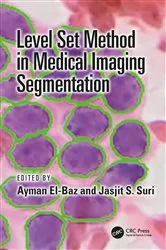 Book cover of Level Set Method in Medical Imaging Segmentation by Ayman El-Baz