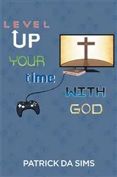 Book cover of Level Up Your Time with God by Patrick DA Sims