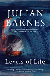 Book cover of Levels of Life by Julian Barnes