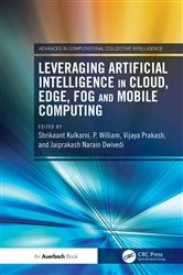 Book cover of Leveraging Artificial Intelligence in Cloud, Edge, Fog and Mobile Computing by Shrikaant Kulkarni