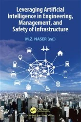 Book cover of Leveraging Artificial Intelligence in Engineering, Management, and Safety of Infrastructure by M.Z. Naser