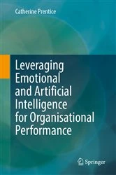 Book cover of Leveraging Emotional and Artificial Intelligence for Organisational Performance by Catherine Prentice