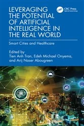 Book cover of Leveraging the Potential of Artificial Intelligence in the Real World by Tien Anh Tran
