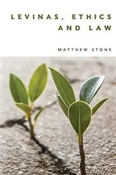 Book cover of Levinas, Ethics and Law by Matthew Stone