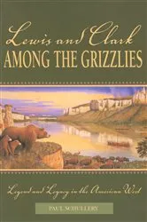 Book cover of Lewis and Clark among the Grizzlies by Paul Schullery