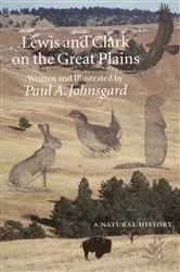 Book cover of Lewis and Clark on the Great Plains by Paul A. Johnsgard