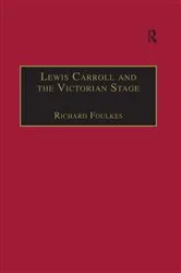 Book cover of Lewis Carroll and the Victorian Stage by Richard Foulkes