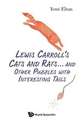 Book cover of Lewis Carroll's Cats And Rats... And Other Puzzles With Interesting Tails by Yossi Elran