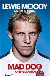 Book cover of Lewis Moody: Mad Dog - An Englishman by Lewis Moody