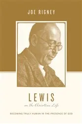 Book cover of Lewis on the Christian Life by Joe Rigney