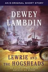 Book cover of Lewrie and the Hogsheads by Dewey Lambdin
