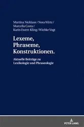 Book cover of Lexeme, Phraseme, Konstruktionen: Aktuelle Beitraege zu Lexikologie und Phraseologie by Martina Nicklaus