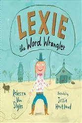 Book cover of Lexie the Word Wrangler by Rebecca Van Slyke