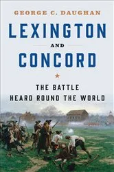 Book cover of Lexington and Concord: The Battle Heard Round the World by George C. Daughan