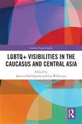 Book cover of LGBTQ+ Visibilities in the Caucasus and Central Asia by Jasmin Dall’Agnola
