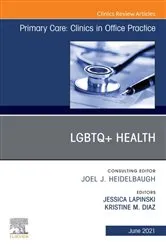 Book cover of LGBTQ+Health, An Issue of Primary Care: Clinics in Office Practice, EBook by Jessica Lapinski