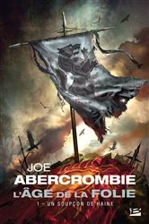 Book cover of L'Âge de la folie, T1 : Un soupçon de haine by Joe Abercrombie
