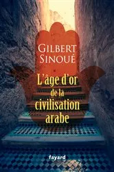 Book cover of L'âge d'or de la civilisation arabe by Gilbert Sinoué