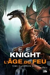 Book cover of L'Âge du feu, T3 : Dragon Banni by E.E. Knight