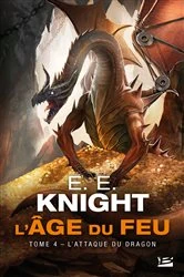 Book cover of L'Âge du feu, T4 : L'Attaque du dragon by E.E. Knight