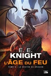 Book cover of L'Âge du feu, T6 : Le Destin du dragon by E.E. Knight