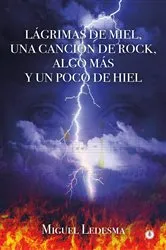Book cover of Lágrimas de miel, una canción de rock, algo más y un poco de hiel by Miguel Ledesma