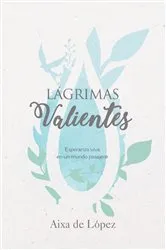 Book cover of Lágrimas valientes by Aixa de López