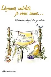 Book cover of Légumes oubliés, je vous aime by N/A