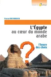 Book cover of L'Égypte au coeur du monde Arabe by Pascal Meynadier
