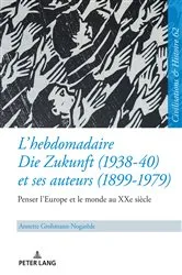 Book cover of L’hebdomadaire «Die Zukunft» (1938-40) et ses auteurs (1899-1979) : Penser l’Europe et le monde au XXe siècle by Uwe Puschner
