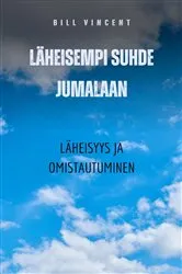 Book cover of Läheisempi suhde Jumalaan by Bill Vincent