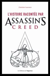 Book cover of L'histoire racontée par Assassin's Creed by Charlotte Laurence