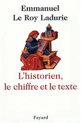 Book cover of L'Historien, le chiffre et le texte by Emmanuel Le Roy Ladurie