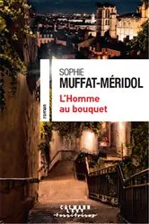 Book cover of L'Homme au bouquet by Sophie Muffat-Méridol