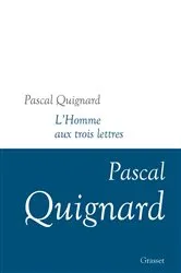 Book cover of L'homme aux trois lettres by Pascal Quignard