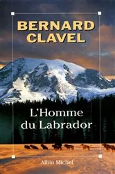 Book cover of L'Homme du Labrador by Bernard Clavel